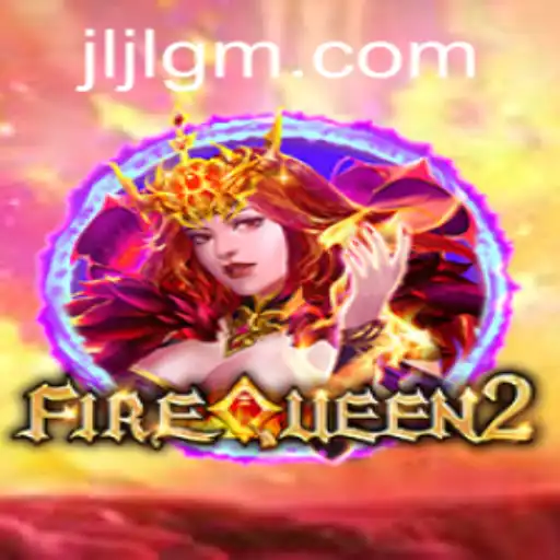 Discovering FireQueen2: A Legendary Gaming Experience