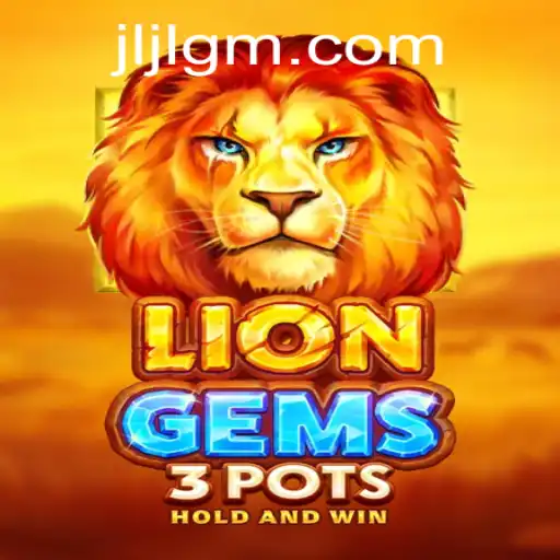 Exploring LionGems3pots: A Thrilling Adventure at JiliGM.COM